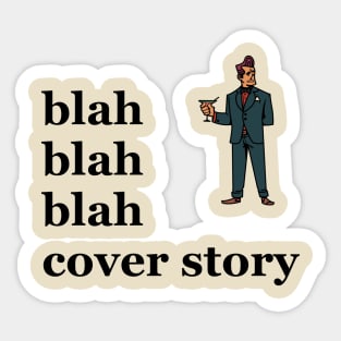 Blah blah blah cover story Sticker